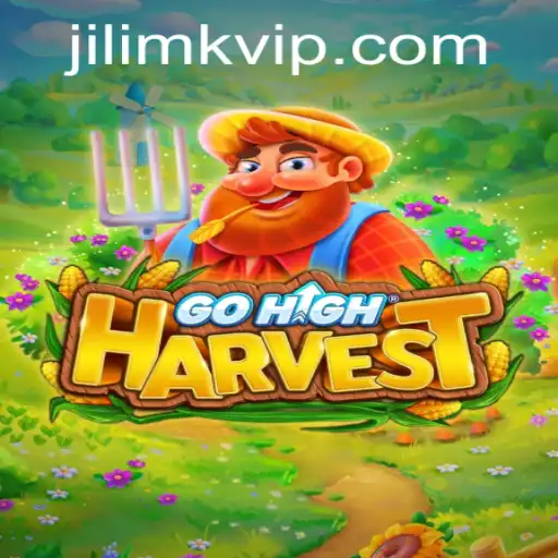 Exploring GoHighHarvest: A Comprehensive Guide to the Game and JILIMK APP Integration