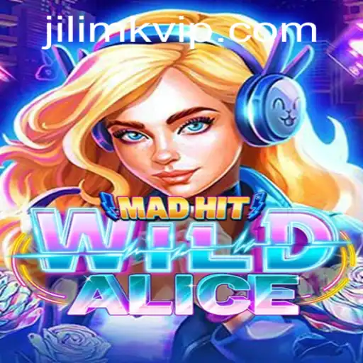 MadHitWildAlice: A New Gaming Adventure with JILIMK APP