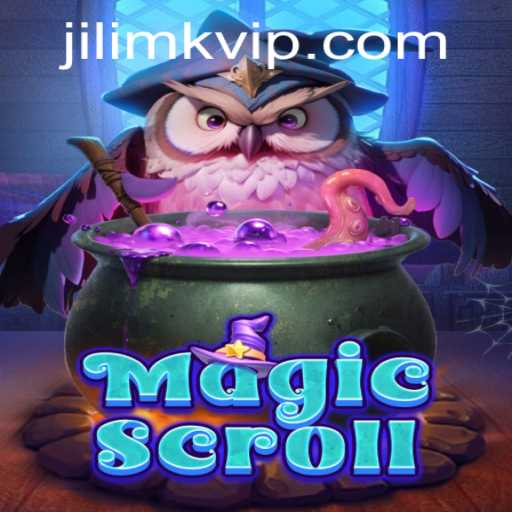 MagicScroll and JILIMK APP: Unveiling the Enchanting World of Fantasy Gaming